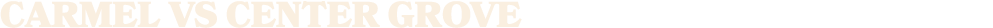 Carmel vs center grove
