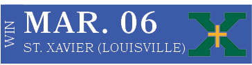 ST. XAVIER (LOUISVILLE),MAR. 06,WIN