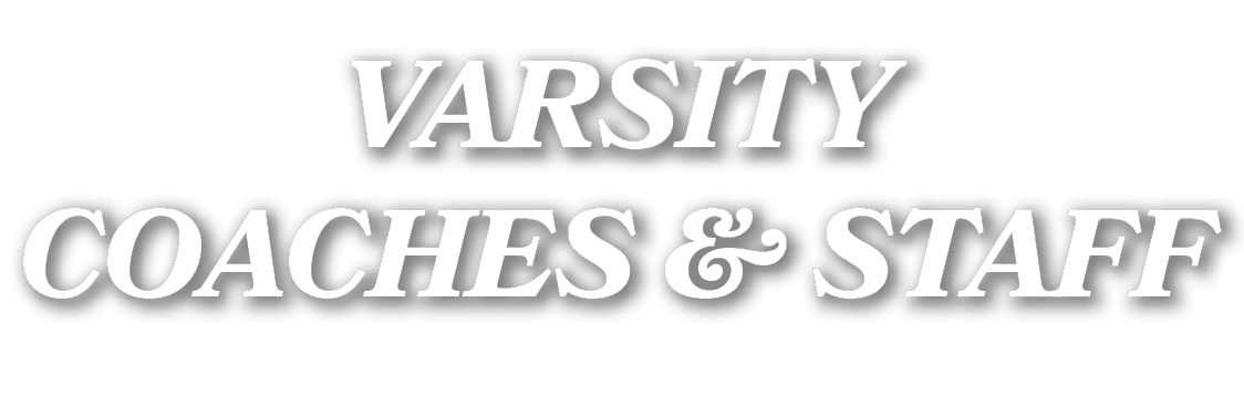 VARSITY COACHES & STAFF