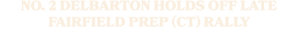No. 2 Delbarton holds off late Fairfield Prep (CT) rally