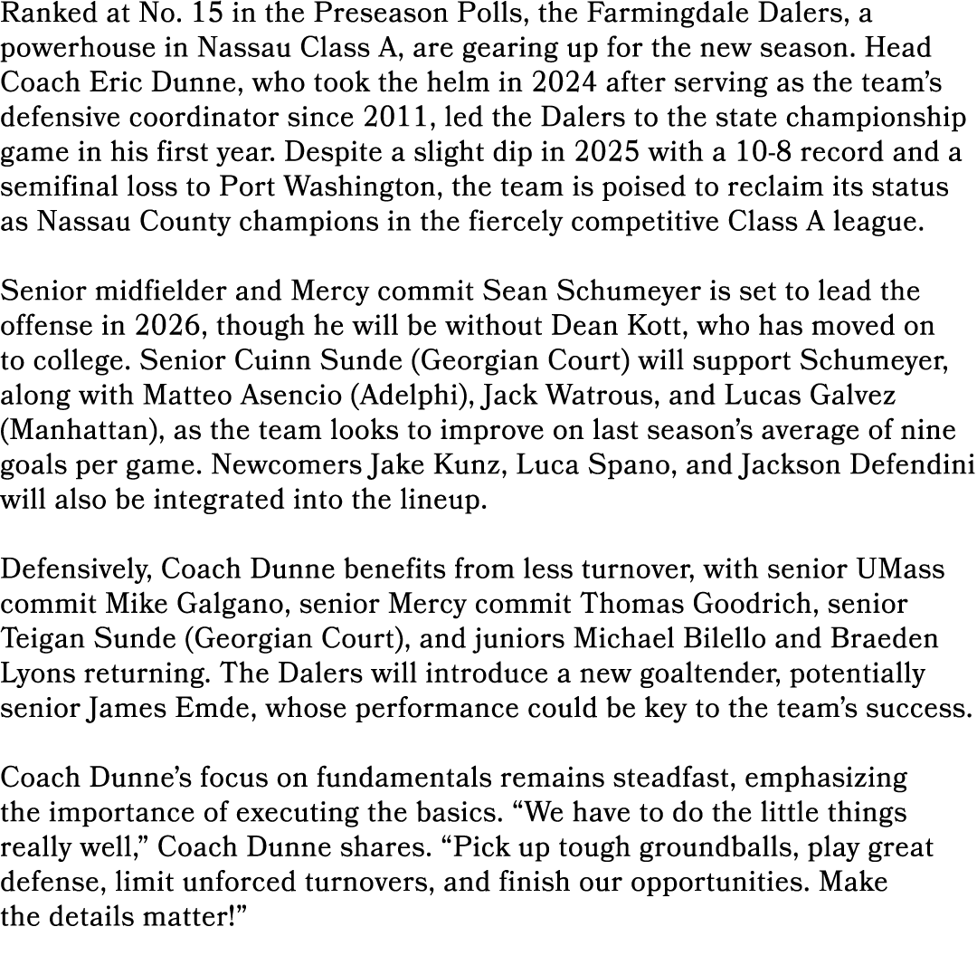 Ranked at No. 15 in the Preseason Polls, the Farmingdale Dalers, a powerhouse in Nassau Class A, are gearing up for t...
