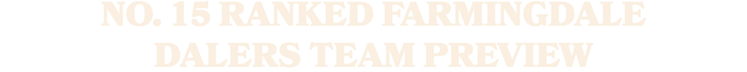 No. 15 Ranked Farmingdale Dalers Team Preview