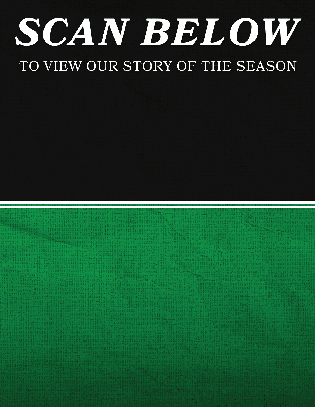 A green and black poster with the words “Scan Below to View Our Story of the Season". AI generated content