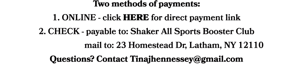 Two methods of payments: 1. ONLINE click HERE for direct payment link 2. CHECK payable to: Shaker All Sports Booster ...