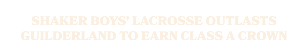 Shaker boys’ lacrosse outlasts Guilderland to earn Class A crown