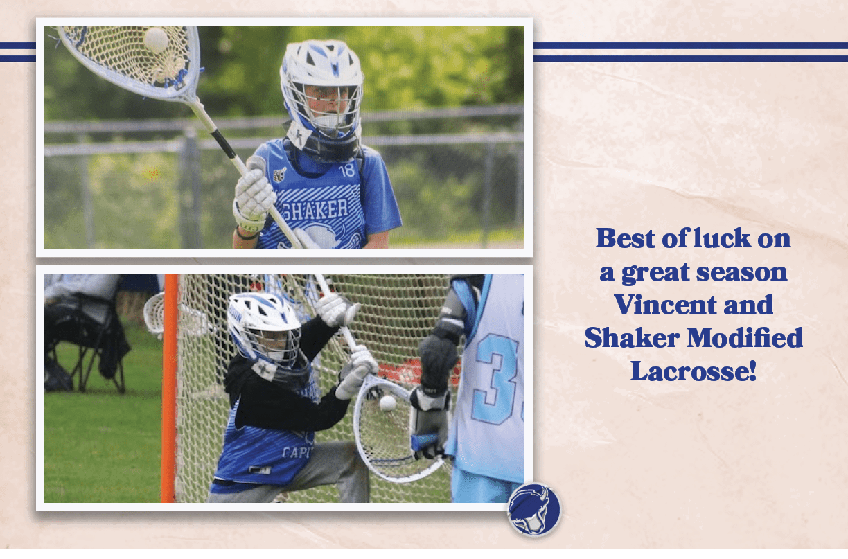 Best of luck on a great season Vincent and Shaker Modified Lacrosse