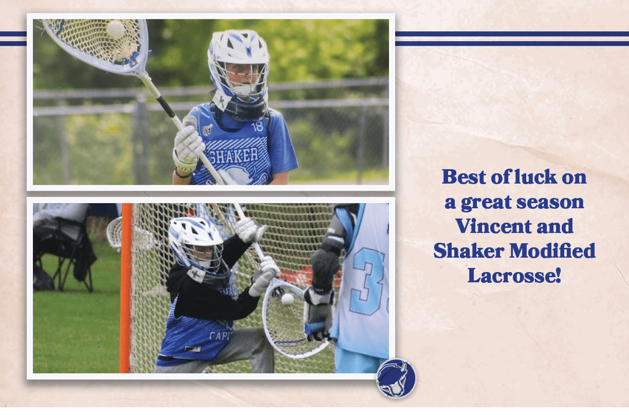 Best of luck on a great season Vincent and Shaker Modified Lacrosse