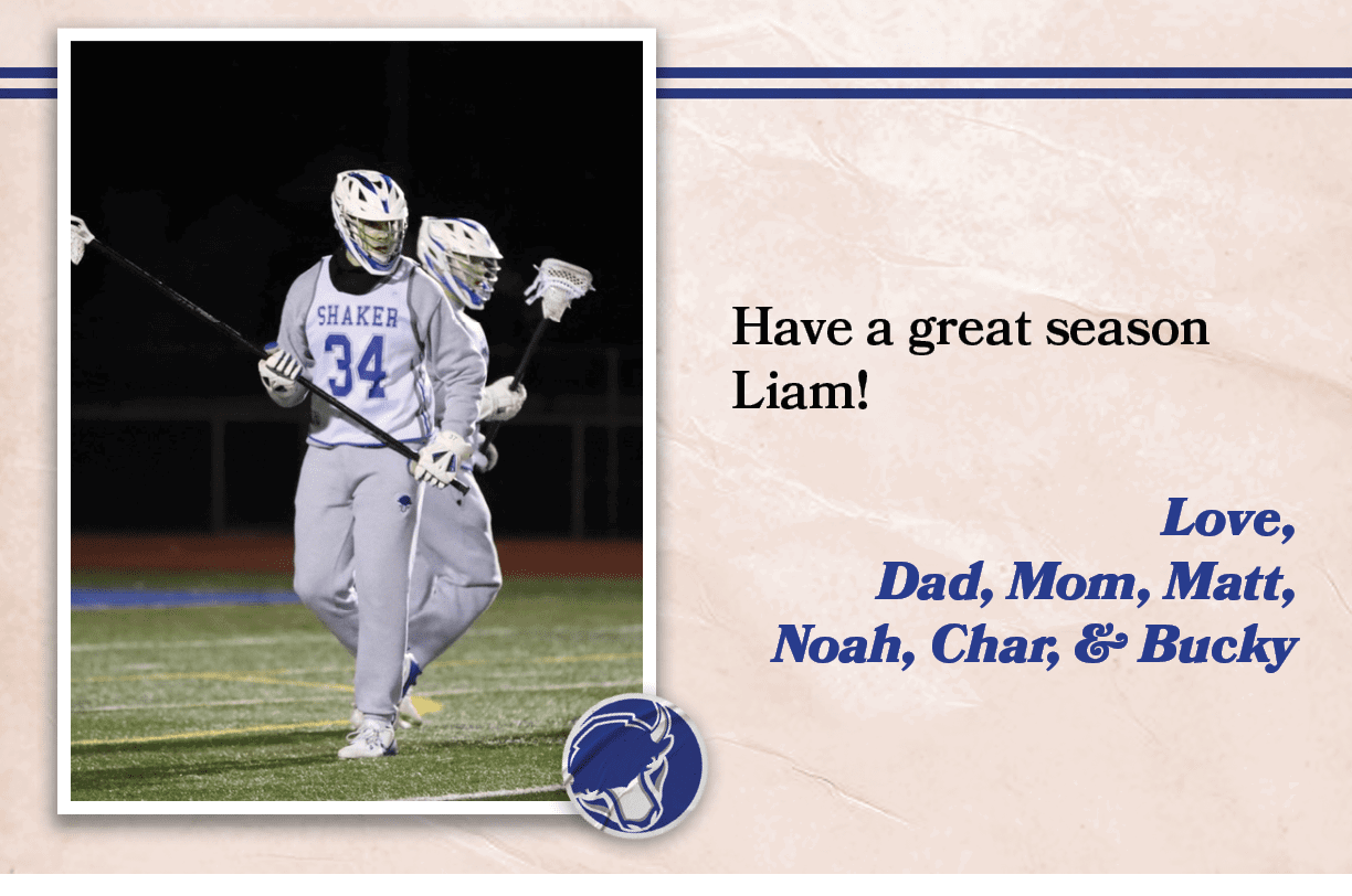 Have a great season Liam! Love, Dad, Mom, Matt, Noah, Char, & Buck