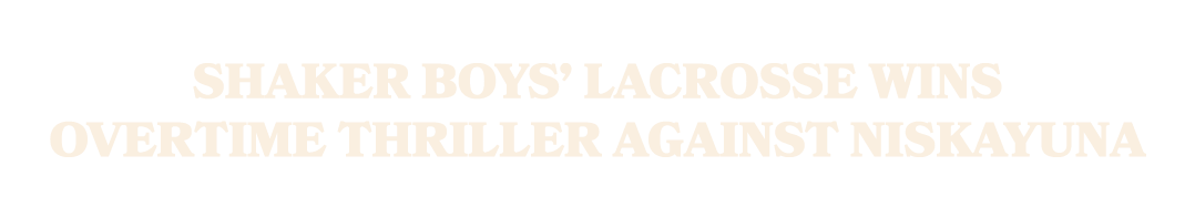 Shaker boys’ lacrosse wins overtime thriller against Niskayuna