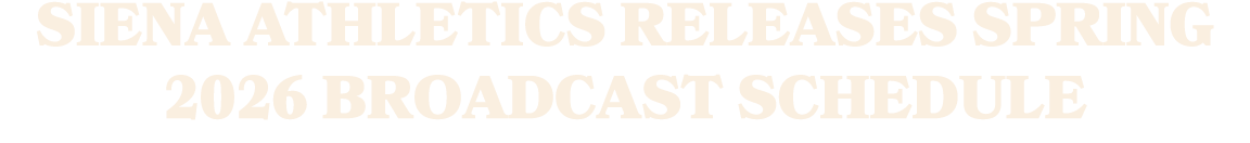 Siena Athletics Releases Spring 2026 Broadcast Schedule 