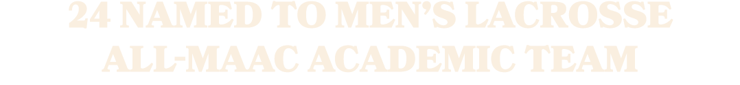 24 Named to Men’s Lacrosse All MAAC Academic Team 
