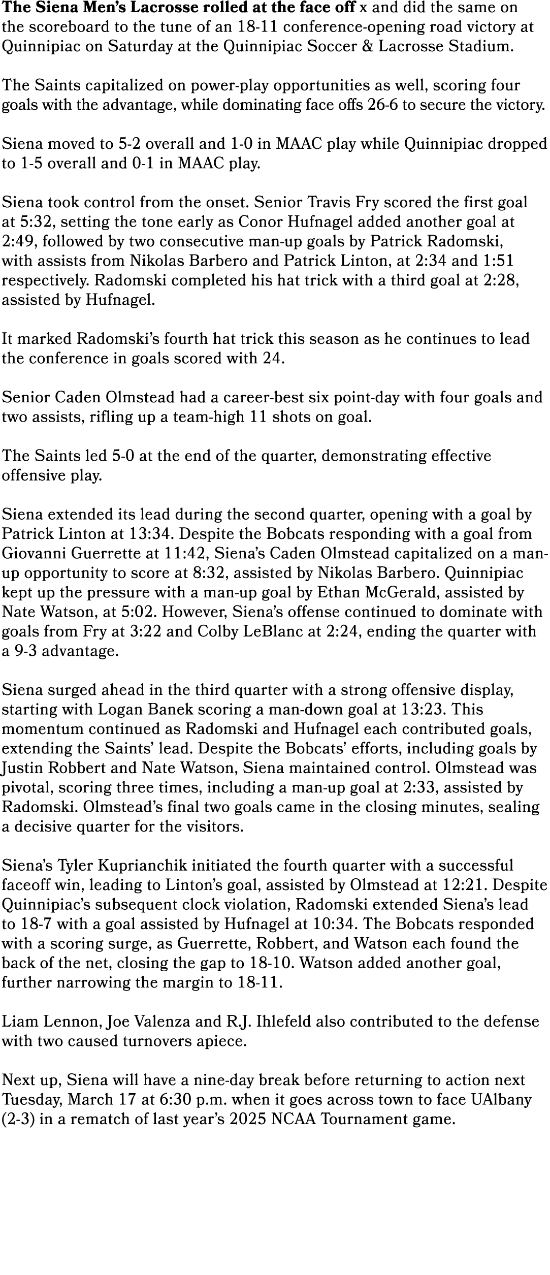 The Siena Men’s Lacrosse rolled at the face off x and did the same on the scoreboard to the tune of an 18 11 conferen...