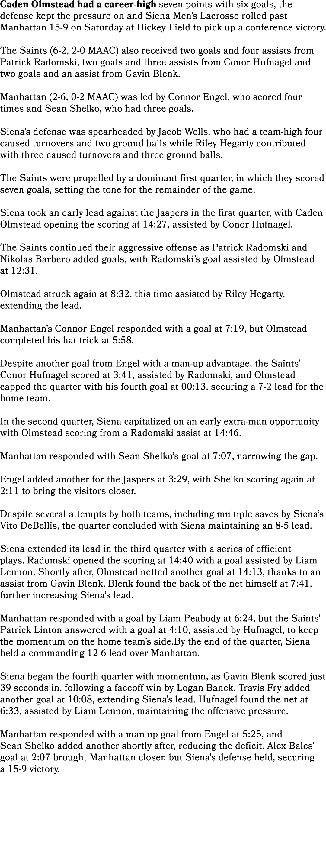 Caden Olmstead had a career high seven points with six goals, the defense kept the pressure on and Siena Men’s Lacros...