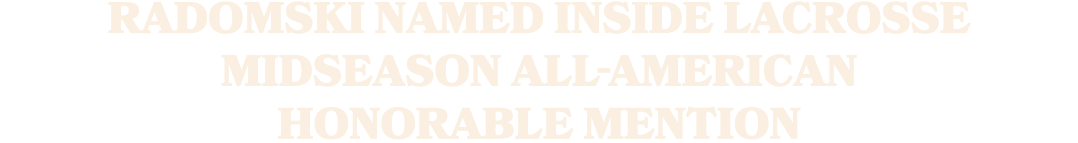 Radomski Named Inside Lacrosse Midseason All American Honorable Mention