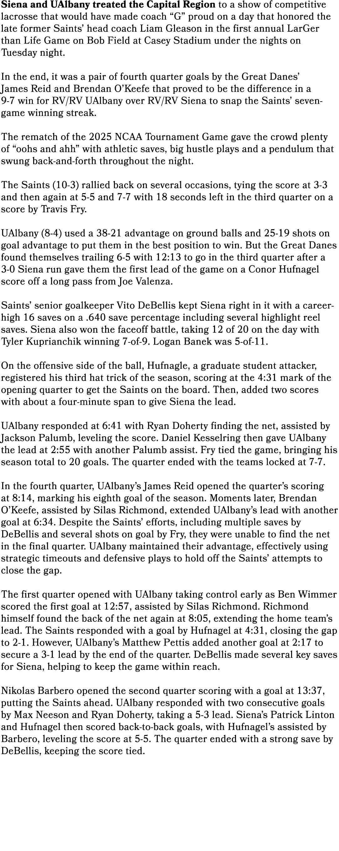 Siena and UAlbany treated the Capital Region to a show of competitive lacrosse that would have made coach “G” proud o...