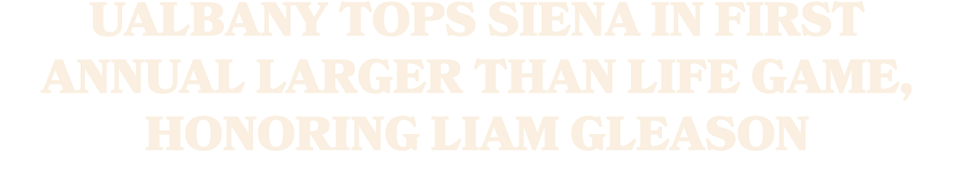 UAlbany tops Siena in first annual Larger Than Life Game, honoring Liam Gleason