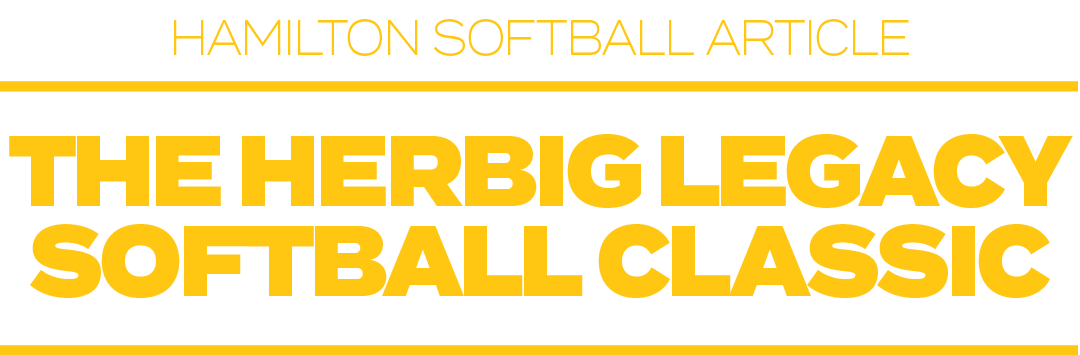 HAMILTON SOFTBALL ARTICLE,THE HERBIG LEGACY SOFTBALL CLASSI