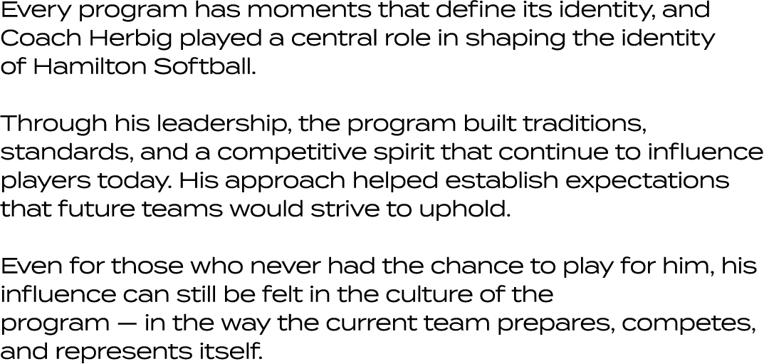 Every program has moments that define its identity, and Coach Herbig played a central role in shaping the identity of...