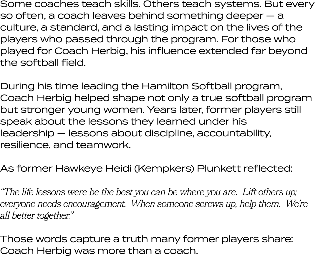 Some coaches teach skills. Others teach systems. But every so often, a coach leaves behind something deeper — a cultu...