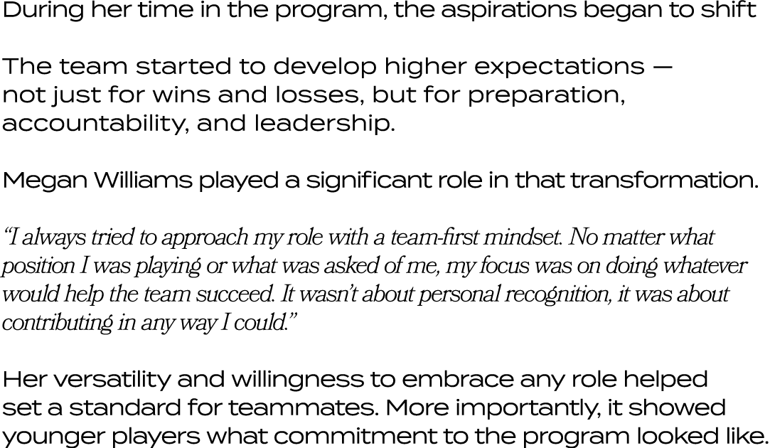 During her time in the program, the aspirations began to shift The team started to develop higher expectations — not ...