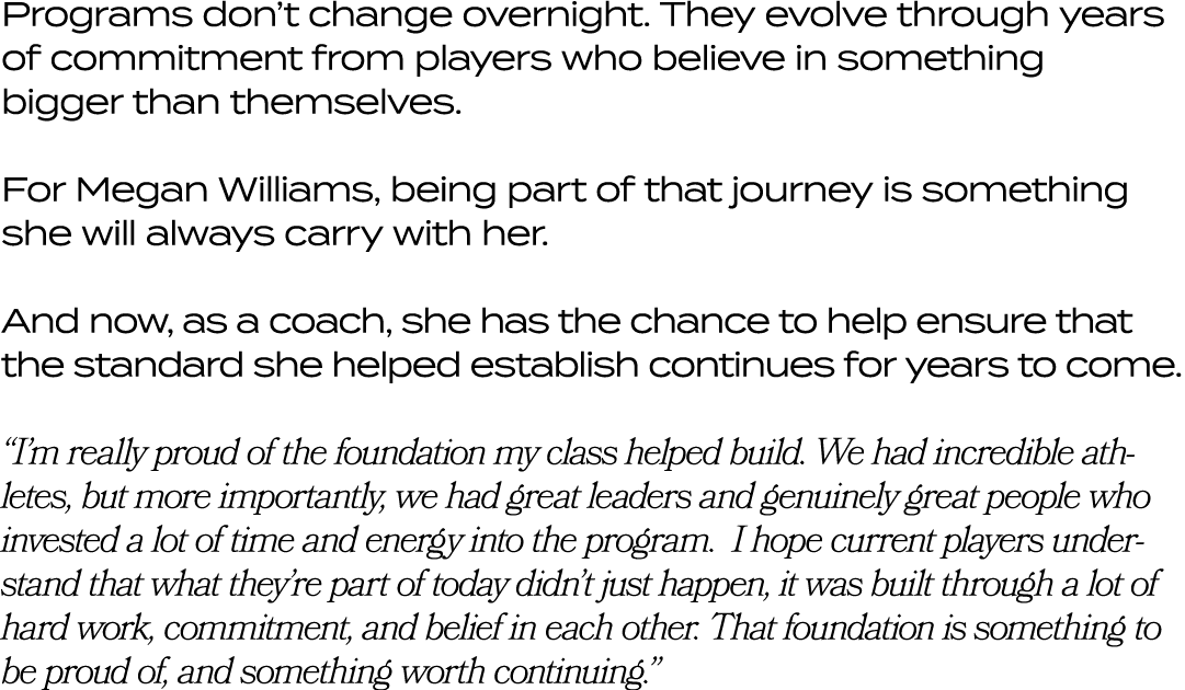 Programs don’t change overnight. They evolve through years of commitment from players who believe in something bigger...