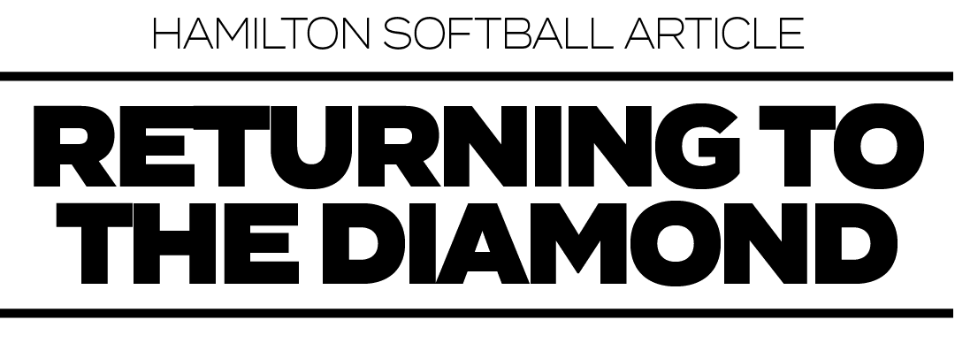 HAMILTON SOFTBALL ARTICLE,RETURNING TO THE DIAMON