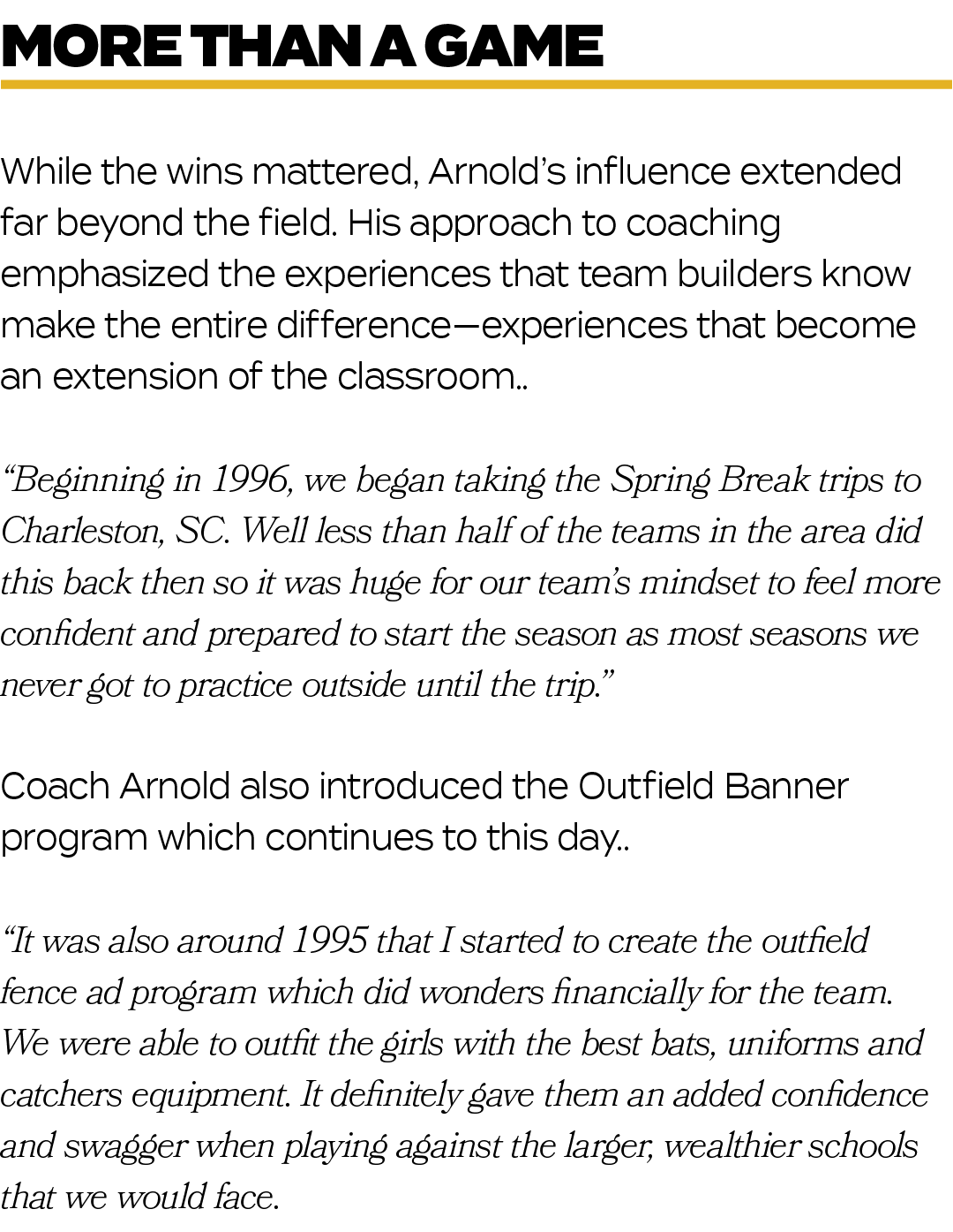 While the wins mattered, Arnold’s influence extended far beyond the field. His approach to coaching emphasized the ex...