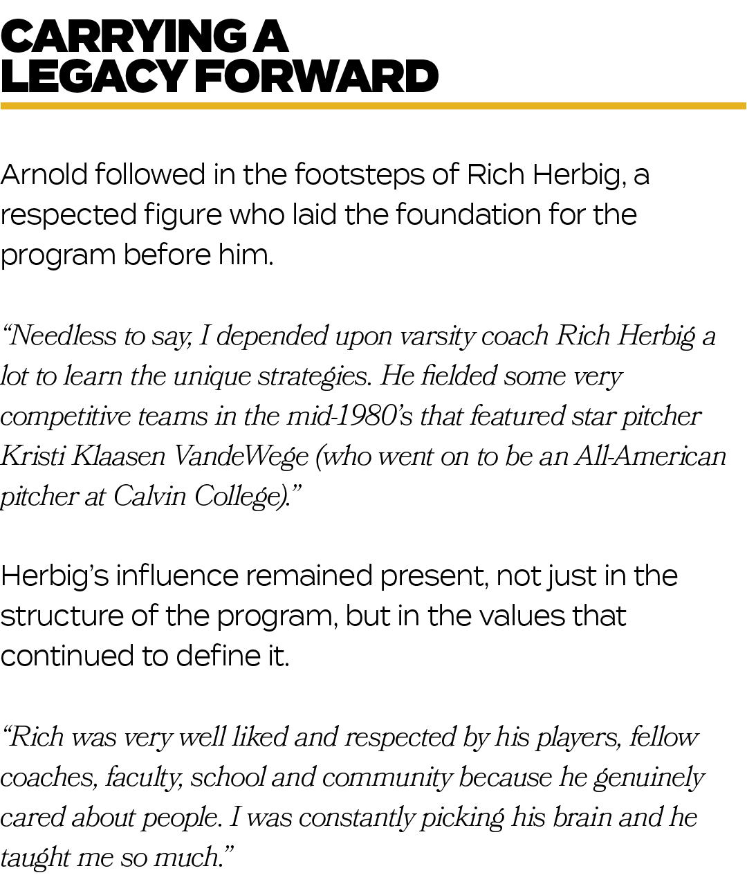 Arnold followed in the footsteps of Rich Herbig, a respected figure who laid the foundation for the program before hi...