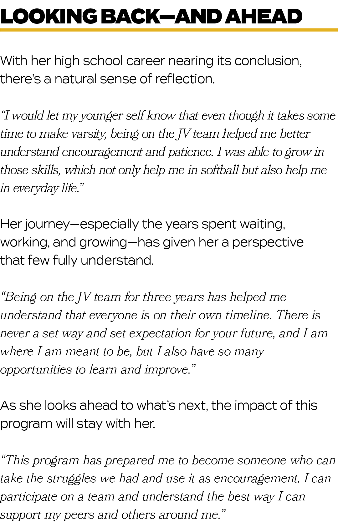 With her high school career nearing its conclusion, there’s a natural sense of reflection. “I would let my younger se...