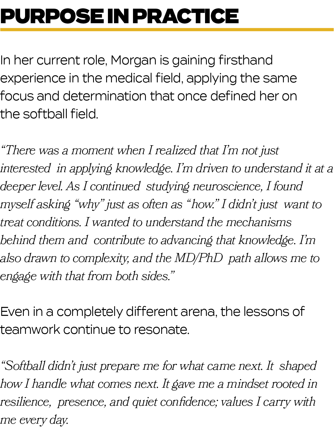 In her current role, Morgan is gaining firsthand experience in the medical field, applying the same focus and determi...