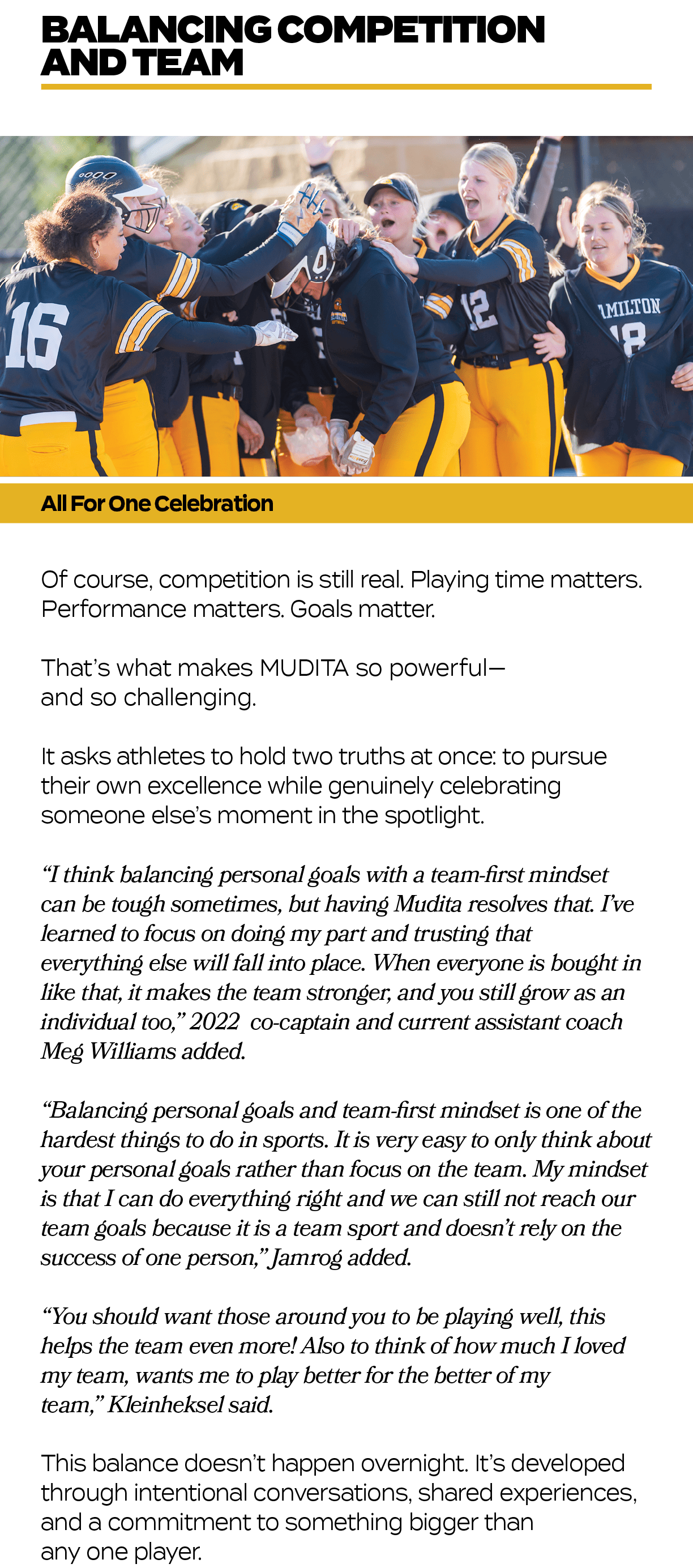 Of course, competition is still real. Playing time matters. Performance matters. Goals matter. That’s what makes MUDI...