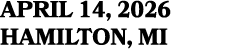 APRIL 14, 2026 HAMILTON, MI