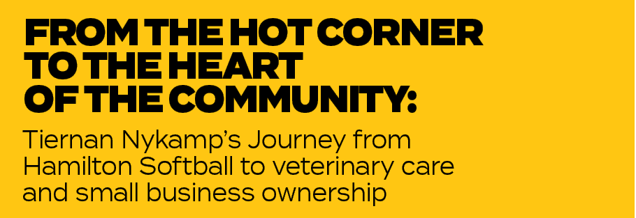 Tiernan Nykamp’s Journey from Hamilton Softball to veterinary care and small business ownership,FROM THE HOT CORNER T...