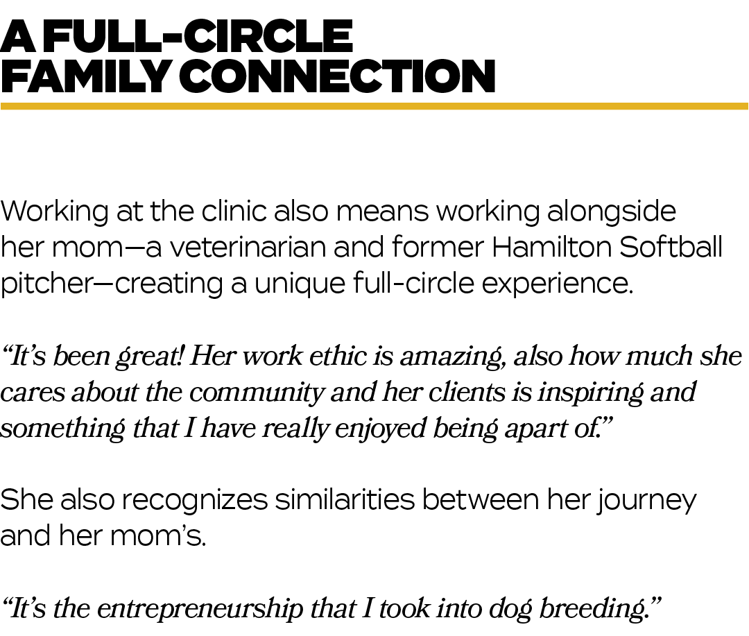 Working at the clinic also means working alongside her mom—a veterinarian and former Hamilton Softball pitcher—creati...