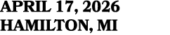 APRIL 17, 2026 HAMILTON, MI