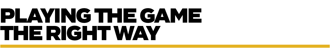 PLAYING THE GAME THE RIGHT WA