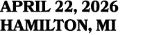 APRIL 22, 2026 HAMILTON, MI