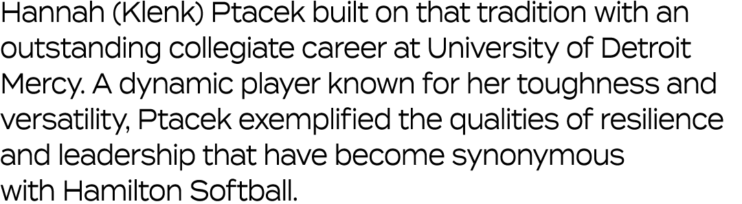 Hannah (Klenk) Ptacek built on that tradition with an outstanding collegiate career at University of Detroit Mercy. A...