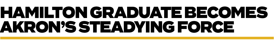 HAMILTON GRADUATE BECOMES AKRON’S STEADYING FORC