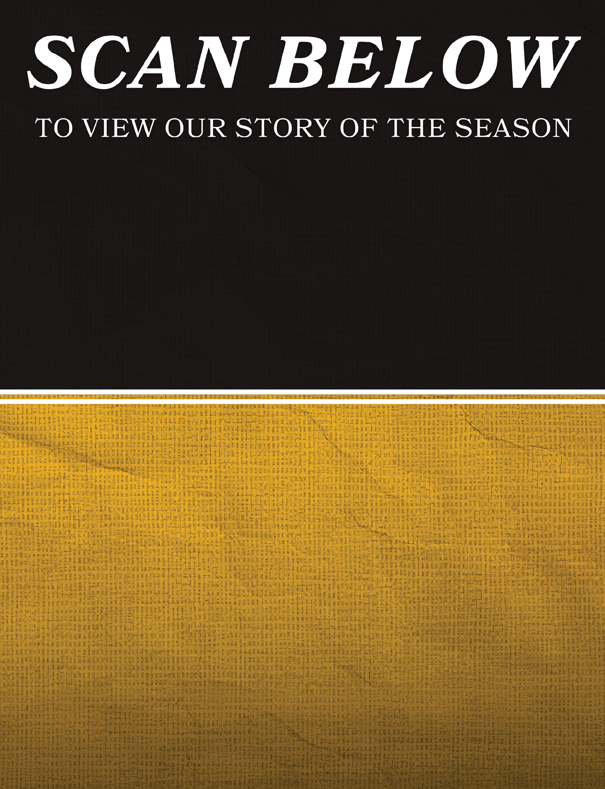 A yellow and black sign that says “Scan Below to View Our Story of the Season". Description generated by AI