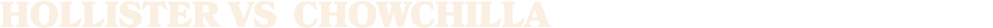 Hollister vs chowchilla