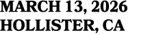 MARCH 13, 2026 HOLLISTER, CA