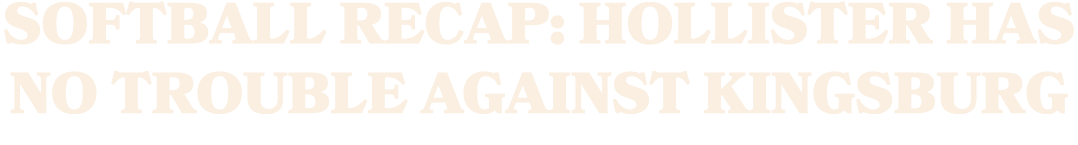 Softball Recap: Hollister Has No Trouble Against Kingsburg