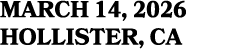 MARCH 14, 2026 HOLLISTER, CA