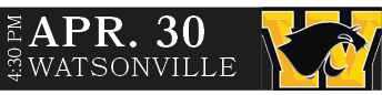 WATSONVILLE,APR. 30,4:30 P