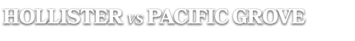 Hollister vs PACIFIC GROVE