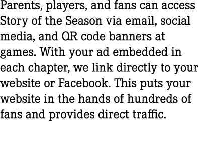 Parents, players, and fans can access Story of the Season via email, social media, and QR code banners at games. With...