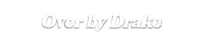 Over by Drake