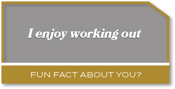 I enjoy working out,Fun fact about you