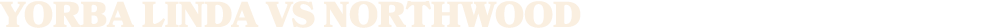 yorba linda vs northwood